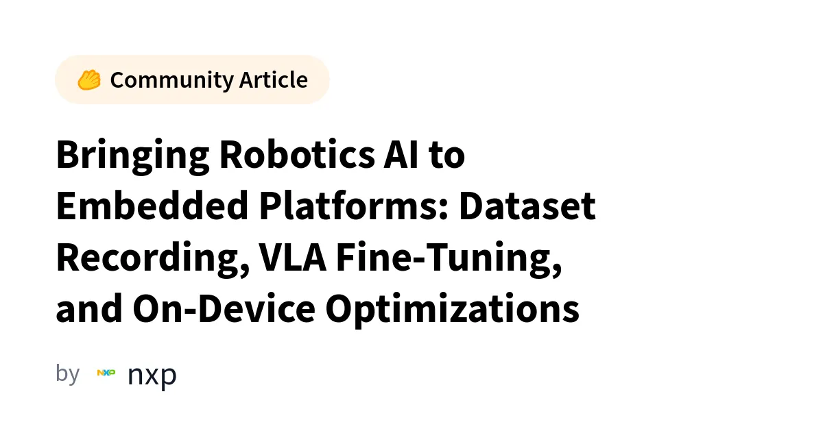 Implementarea Inteligenței Artificiale în Robotică pe Platforme Embedded: Înregistrarea Seturilor de Date, Fine-Tuning VLA și Optimizări On-Device