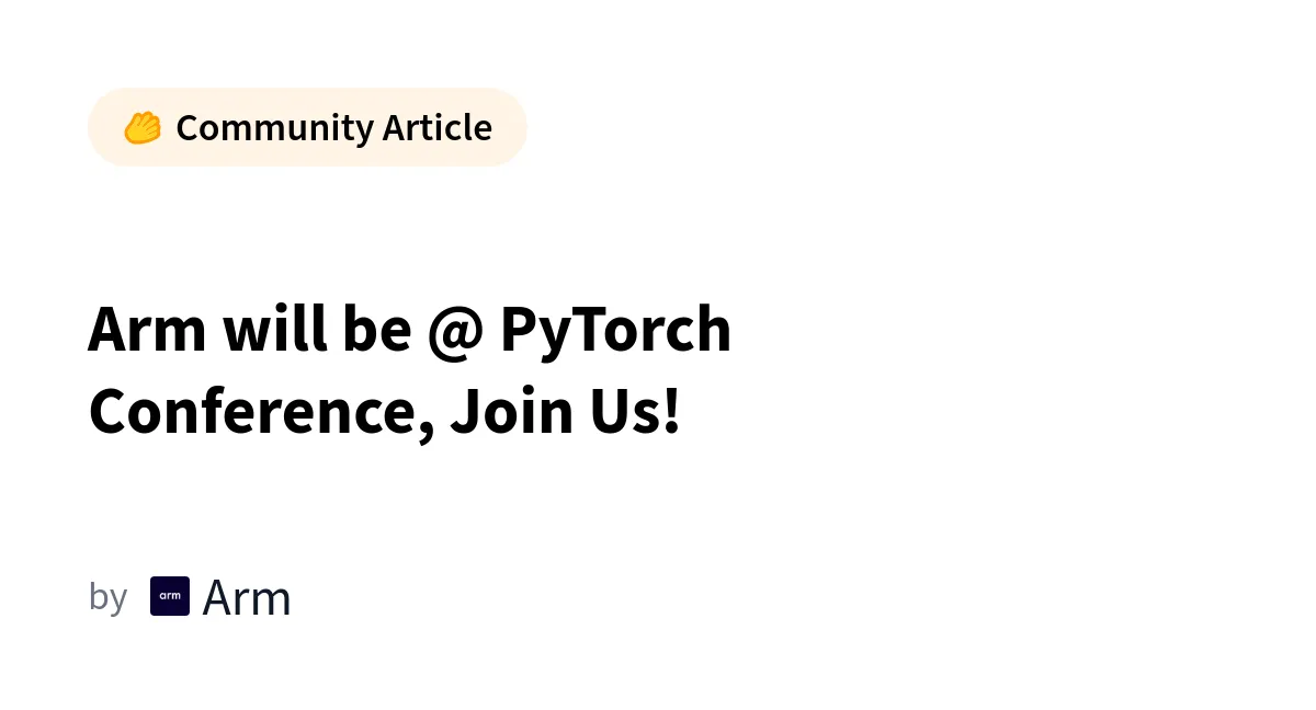 Arm la Conferința PyTorch 2025: O nouă eră în dezvoltarea aplicațiilor AI