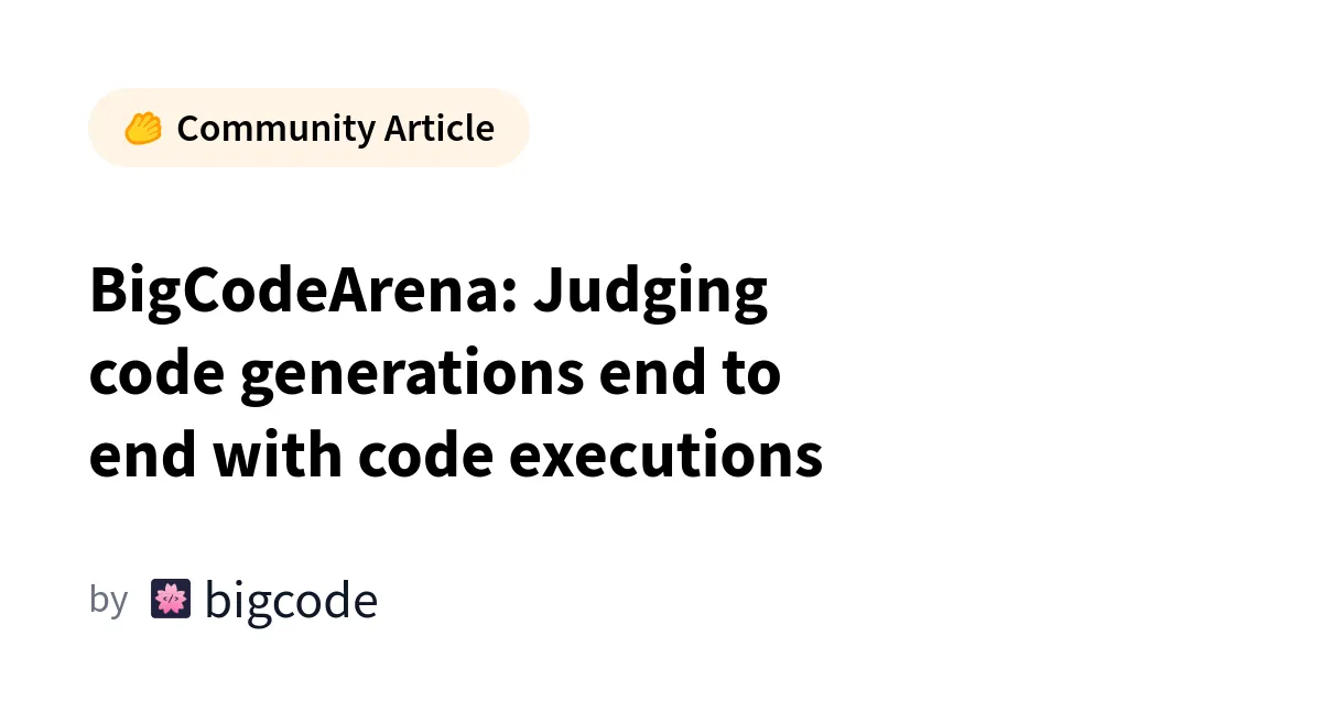 BigCodeArena: Evaluarea generării de cod prin execuție efectivă și judecată comunitară
