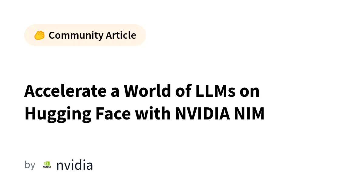 Accelerarea implementării modelelor lingvistice mari (LLM) de pe Hugging Face prin NVIDIA NIM: O revoluție în infrastructura AI enterprise